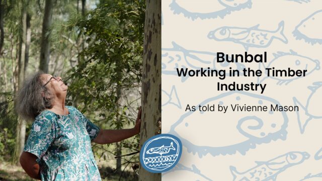 Bunbal: Working in the Timber Industry